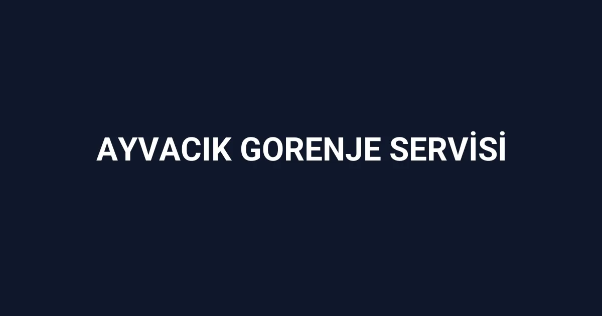 Ayvacık Gorenje Servisi